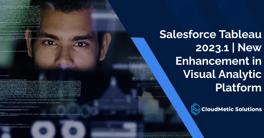 Salesforce Tableau 2023.1 | New Enhancement in Visual Analytic Platform