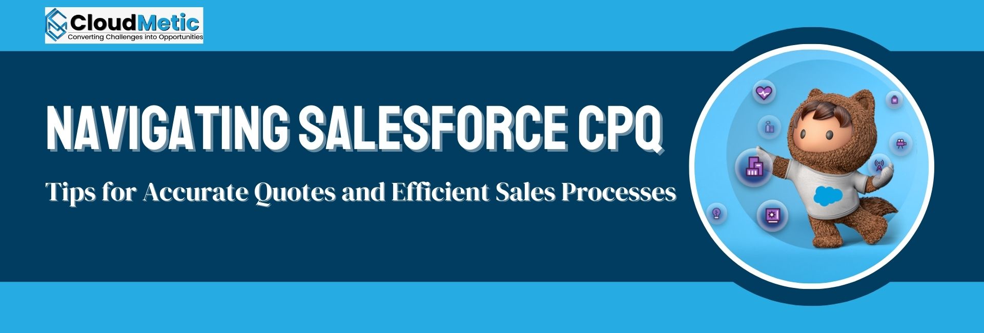 Salesforce CPQ: Key Tips for Accurate Quotes & Sales Efficiency