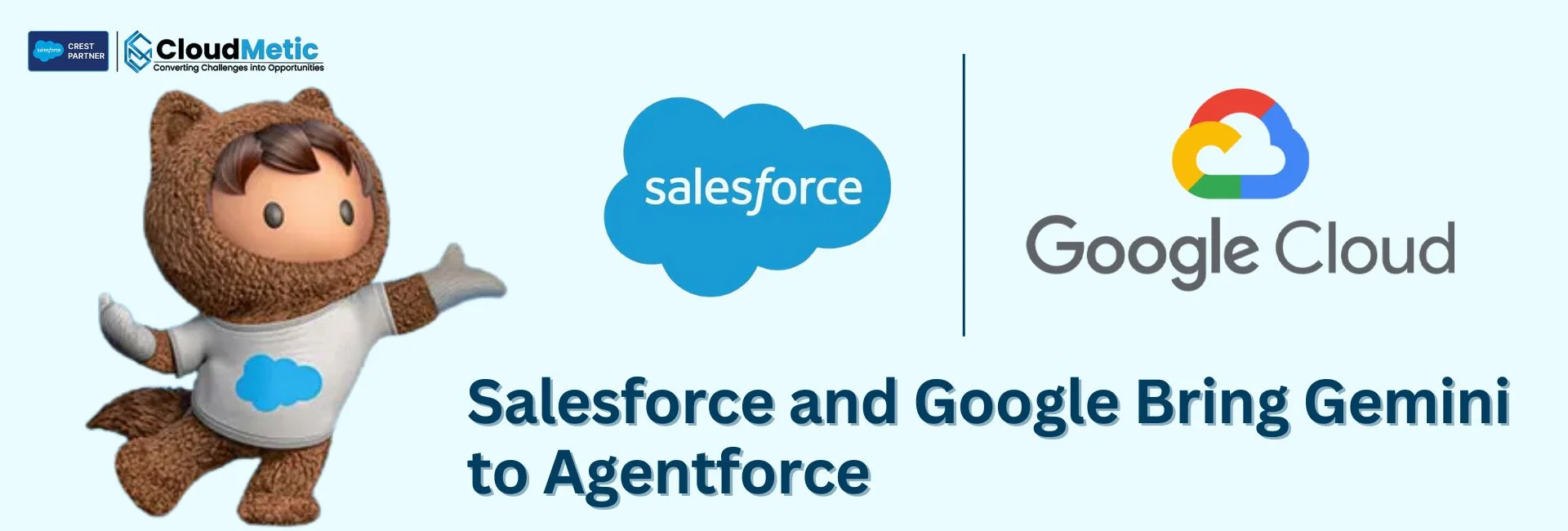 Salesforce & Google Bring Gemini AI to Agentforce for Better Service